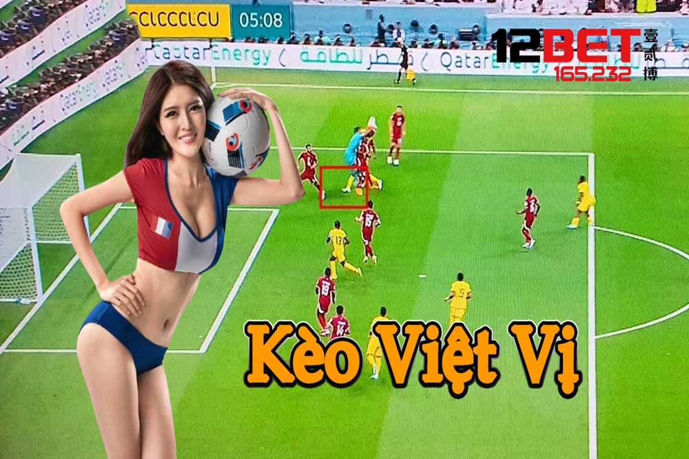 Bí Mí Mẹo Chơi Kèo Việt Vị Ăn Tiền Từ 12BET TOP VIP Cực Đã 2 Cách chơi kèo việt vị chi tiết